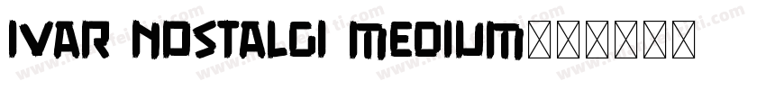 Ivar Nostalgi Medium字体转换